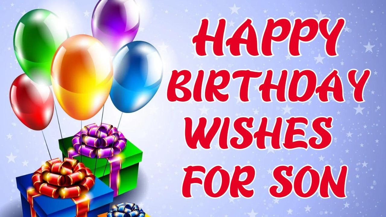 300+ Happy Birthday Wishes and Messages for Son