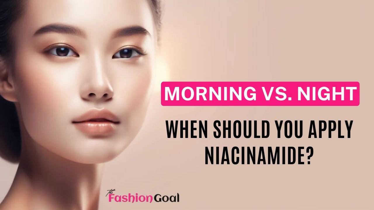 Morning vs. Night: When Should You Apply Niacinamide?
